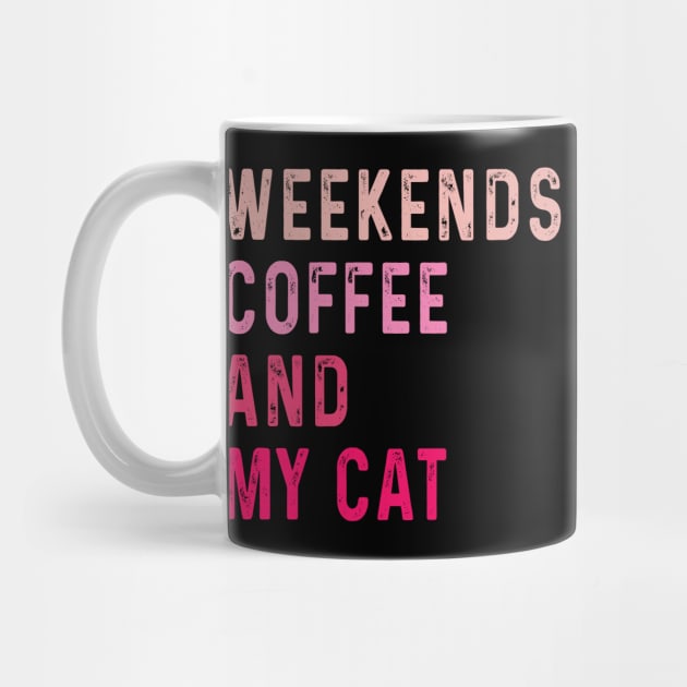 Weekends Coffee And My cat lover by Uniqueify